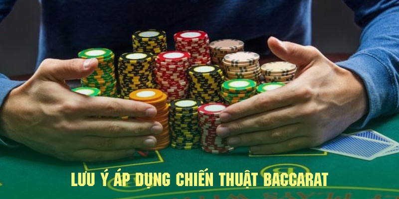Những điểm cần lưu tâm khi sử dụng chiến thuật chơi baccarat