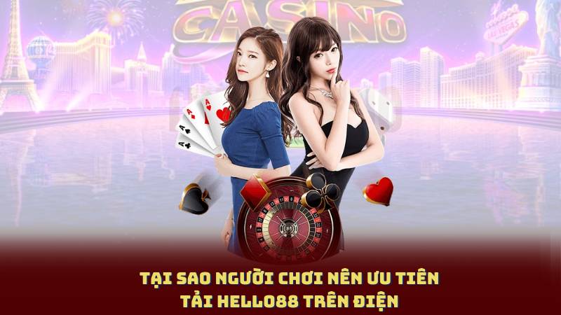 Tại Sao Người Chơi Nên Ưu Tiên Tải Hello88 Trên Điện Thoại