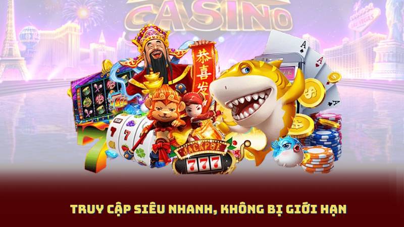 Truy cập siêu nhanh, không bị giới hạn